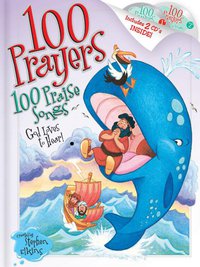 表紙画像: 100 Prayers God Loves to Hear, 100 Praise Songs 9781400315499