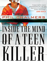 Cover image: Inside the Mind of a Teen Killer 9781595559777