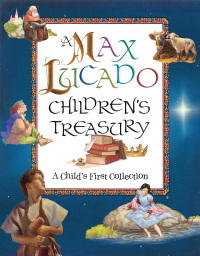Imagen de portada: A Max Lucado Children's Treasury 9781400310487