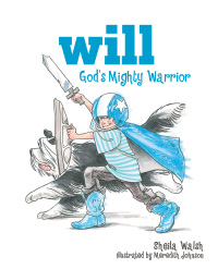 صورة الغلاف: Will, God's Mighty Warrior 9781400308057