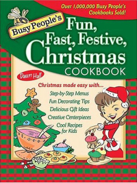 صورة الغلاف: Busy People's Fun, Fast, Festive, Christmas Cookbook 9781401602260