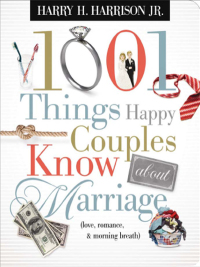 Cover image: 1001 Things Happy Couples Know about Marriage (Love, Romance, & Morning Breath) 9781404187511