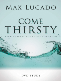 Cover image: Come Thirsty DVD Bible Study Leaders Guide 9781418533892