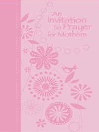 Cover image: An Invitation to Prayer for Mothers 9781404187764