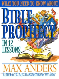 Cover image: What You Need to Know About Bible Prophecy in 12 Lessons 9780840719386