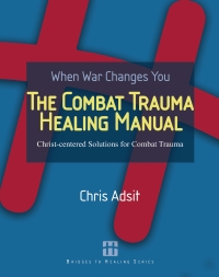 Imagen de portada: The Combat Trauma Healing Manual: Christ-Centered Solutions for Combat Trauma 1st edition 9781419678202