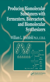 Cover image: Producing Biomolecular Substances with Fermenters, Bioreactors, and Biomolecular Synthesizers 1st edition 9780849322709