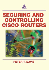 Cover image: Securing and Controlling Cisco Routers 1st edition 9780849312908