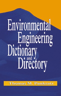 Cover image: Environmental Engineering Dictionary and Directory 1st edition 9781566705431