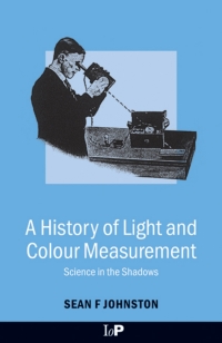 Omslagafbeelding: A History of Light and Colour Measurement 1st edition 9780750307543