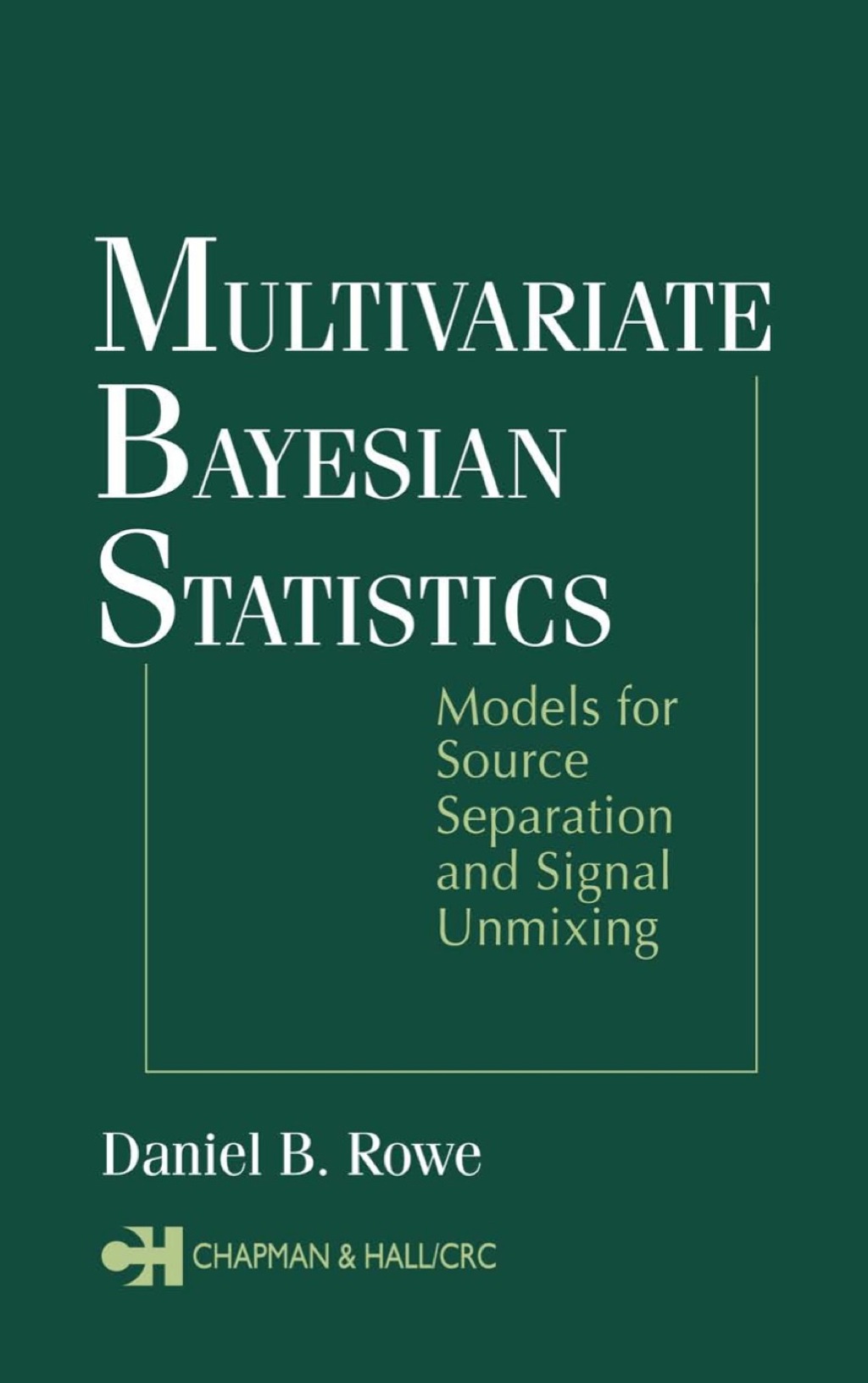Multivariate Bayesian Statistics Models for Source Separation and Signal Unmixing 1st Edition