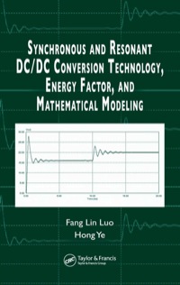 表紙画像: Synchronous and Resonant DC/DC Conversion Technology, Energy Factor, and Mathematical Modeling 1st edition 9780849372377