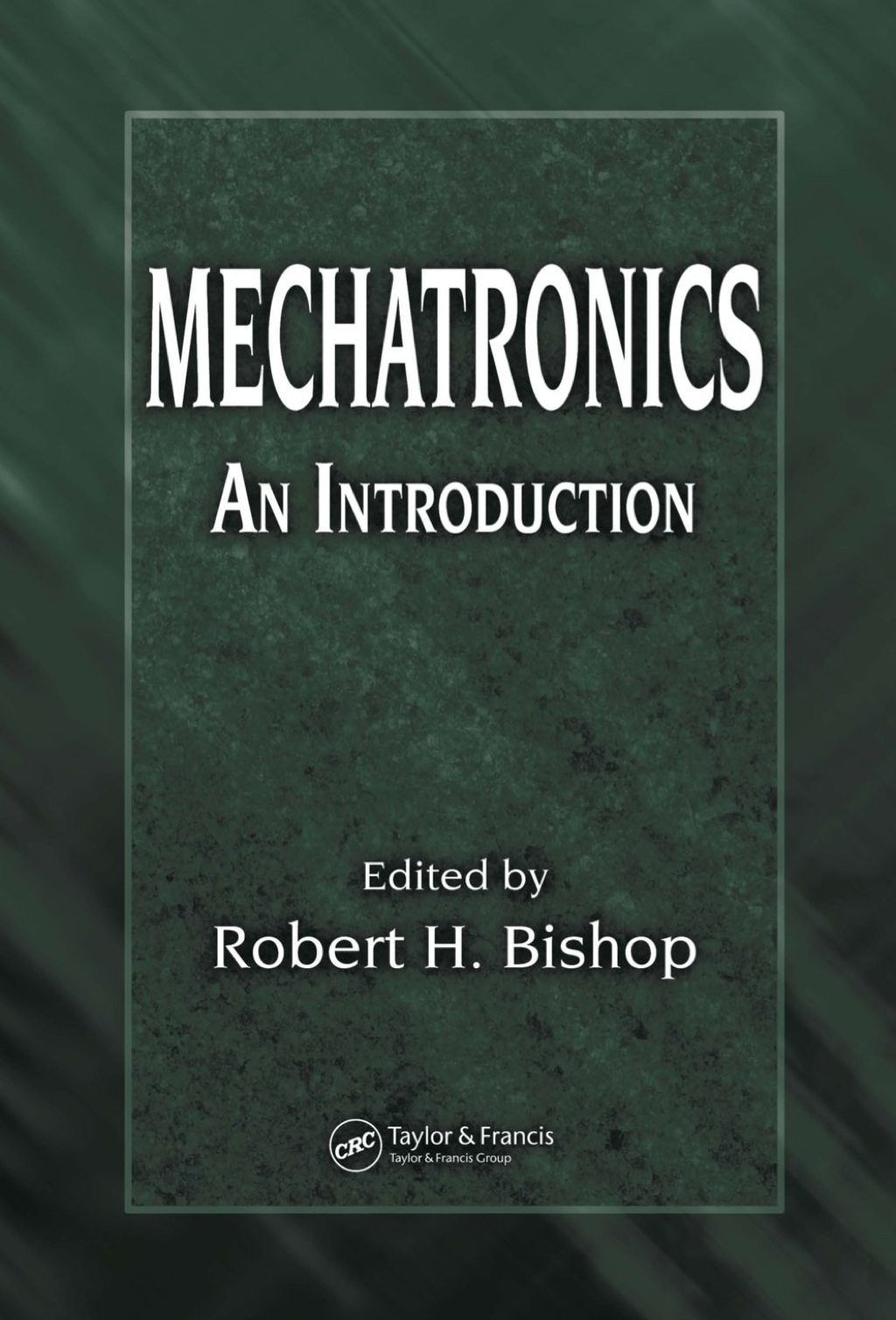 Mechatronics An Introduction 1st Edition