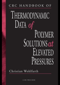 Imagen de portada: CRC Handbook of Thermodynamic Data of Polymer Solutions at Elevated Pressures 1st edition 9780849332463