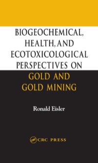 Omslagafbeelding: Biogeochemical, Health, and Ecotoxicological Perspectives on Gold and Gold Mining 1st edition 9780367393694