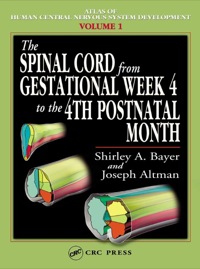 Imagen de portada: The Spinal Cord from Gestational Week 4 to the 4th Postnatal Month 1st edition 9780849314209