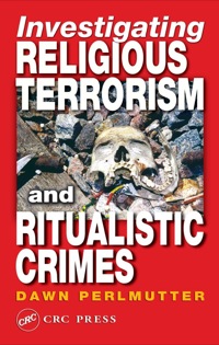 صورة الغلاف: Investigating Religious Terrorism and Ritualistic Crimes 1st edition 9780849310348