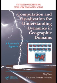 Cover image: Computation and Visualization for Understanding Dynamics in Geographic Domains 1st edition 9781138423824