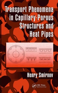 Cover image: Transport Phenomena in Capillary-Porous Structures and Heat Pipes 1st edition 9780367385354