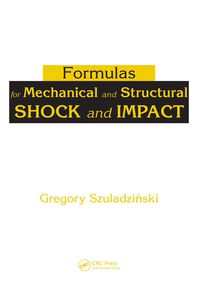表紙画像: Formulas for Mechanical and Structural Shock and Impact 1st edition 9781420065565