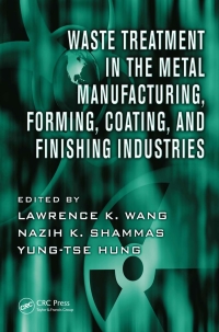 Cover image: Waste Treatment in the Metal Manufacturing, Forming, Coating, and Finishing Industries 1st edition 9781420072235