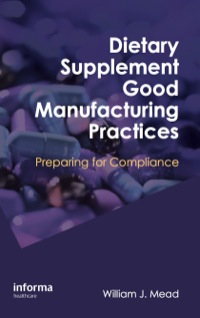 Cover image: Dietary Supplement Good Manufacturing Practices 1st edition 9781420077407