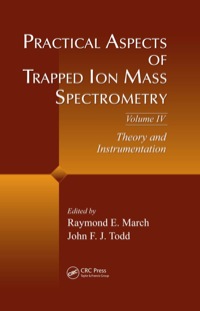 Cover image: Practical Aspects of Trapped Ion Mass Spectrometry, Volume IV 1st edition 9781138113442