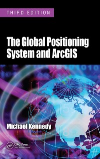 Imagen de portada: The Global Positioning System and ArcGIS 3rd edition 9781420087994