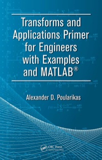 صورة الغلاف: Transforms and Applications Primer for Engineers with Examples and MATLAB® 1st edition 9781420089318