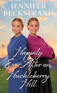 Cover image: Happily Ever After on Huckleberry Hill 9781420155303