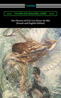 Cover image: The Flowers of Evil / Les Fleurs du Mal: French and English Edition (Translated by William Aggeler with an Introduction by Frank Pearce Sturm) 1st edition 9781420951202