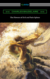 Cover image: The Flowers of Evil and Paris Spleen (with an Introduction by James Huneker) 1st edition 9781420951226
