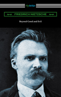 Cover image: Beyond Good and Evil (Translated by Helen Zimmern with Introductions by Willard Huntington Wright and Thomas Common) 1st edition 9781420951943