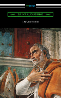 Omslagafbeelding: The Confessions of Saint Augustine (Translated by Edward Bouverie Pusey with an Introduction by Arthur Symons) 1st edition 9781420951967