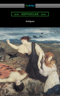 Omslagafbeelding: Antigone (Translated by E. H. Plumptre with an Introduction by J. Churton Collins) 1st edition 9781420953442