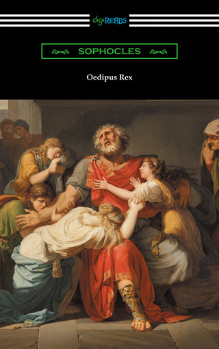 Cover image: Oedipus Rex (Oedipus the King) [Translated by E. H. Plumptre with an Introduction by John Williams White] 1st edition 9781420953466