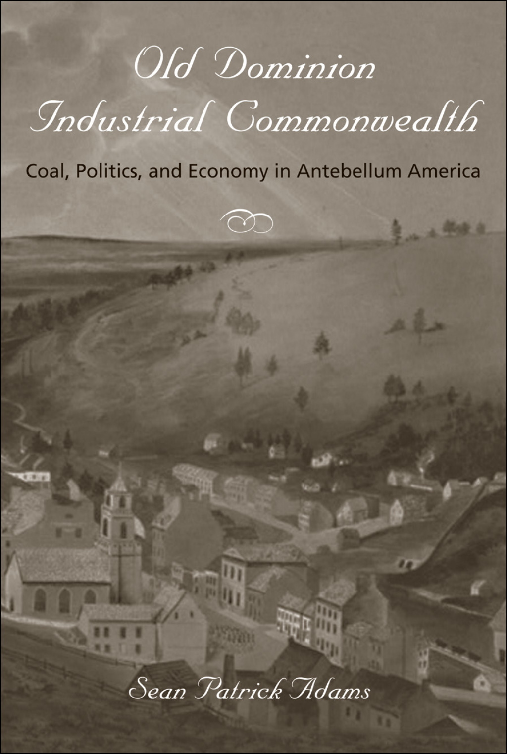 Old Dominion, Industrial Commonwealth Coal, Politics, and Economy in Antebellum America