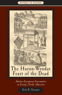 Imagen de portada: The Huron-Wendat Feast of the Dead 9780801898556