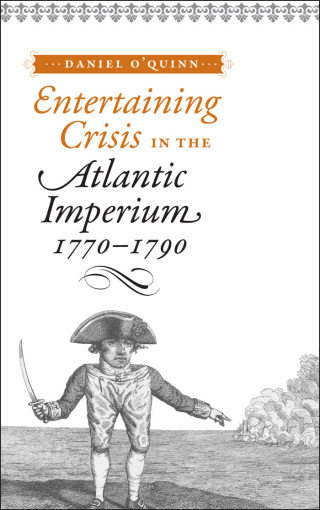 صورة الغلاف: Entertaining Crisis in the Atlantic Imperium, 1770–1790 9780801899317