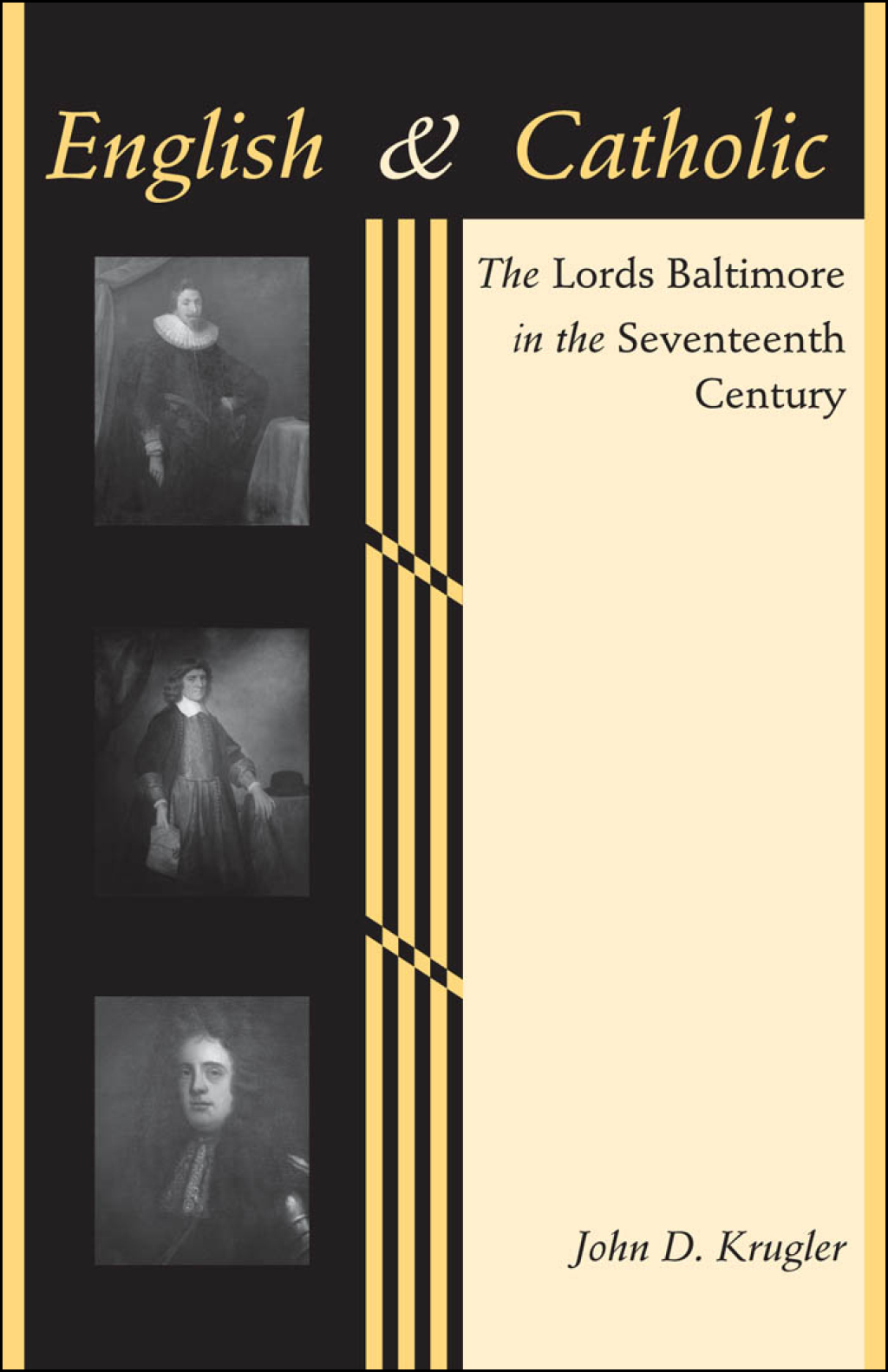 English and Catholic The Lords Baltimore in the Seventeenth Century
