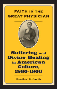Omslagafbeelding: Faith in the Great Physician 9780801886867