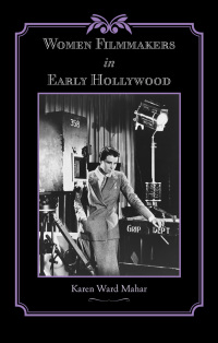 Omslagafbeelding: Women Filmmakers in Early Hollywood 9780801890840