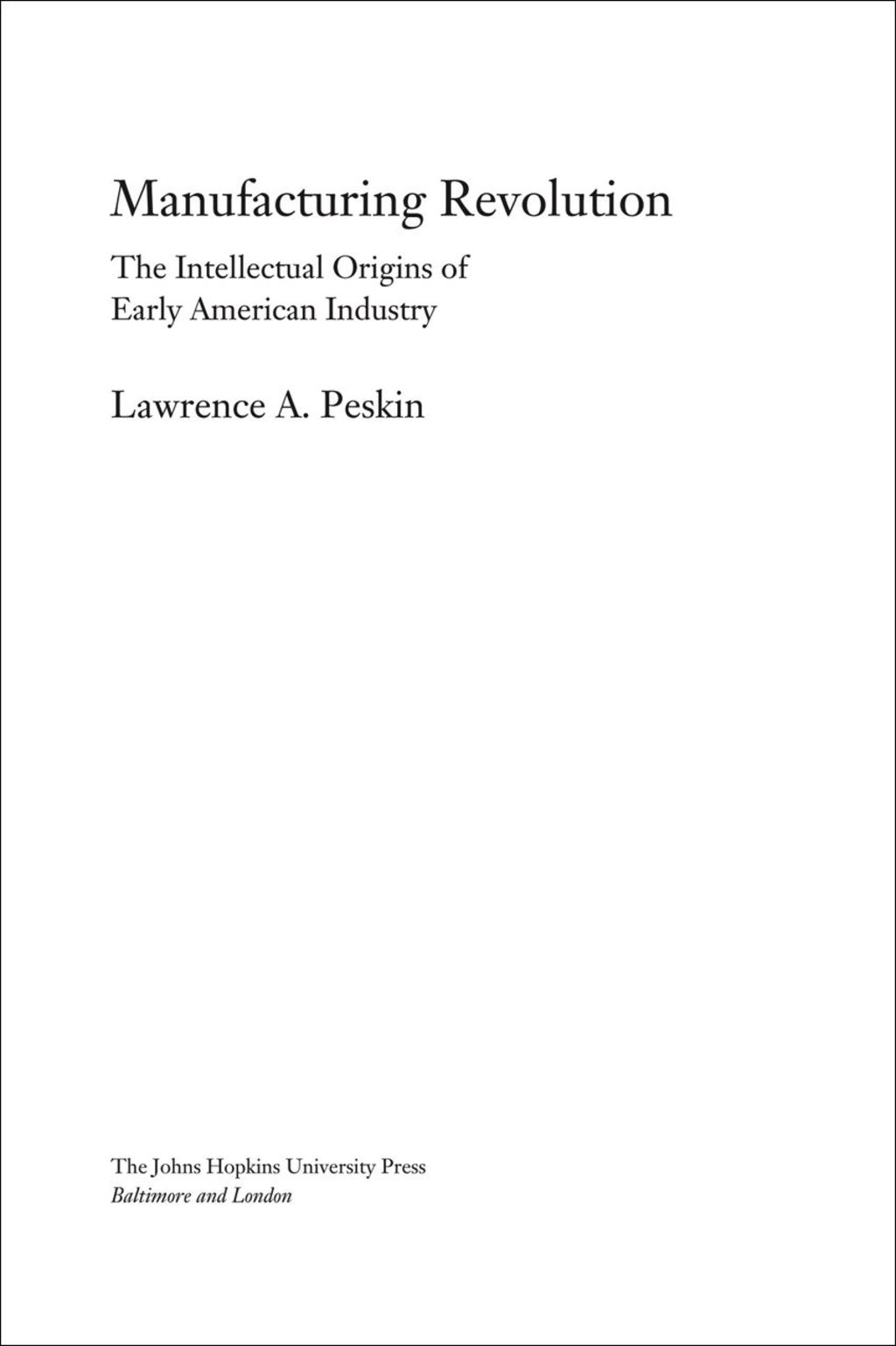 Manufacturing Revolution The Intellectual Origins of Early American Industry