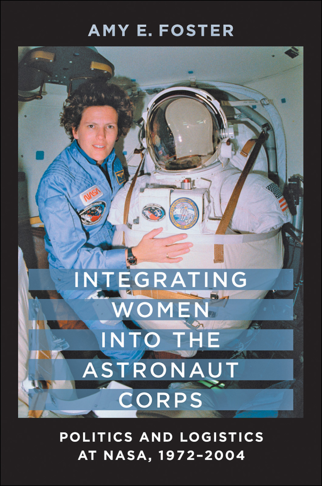 Integrating Women into the Astronaut Corps Politics and Logistics at NASA, 1972–2004