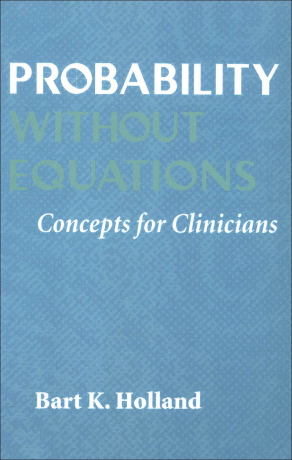 Probability without Equations Concepts for Clinicians