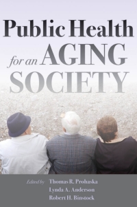 Cover image: Public Health for an Aging Society 9781421404356