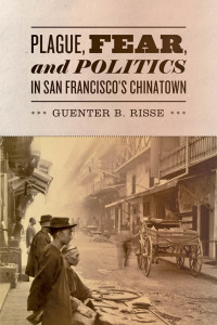 Omslagafbeelding: Plague, Fear, and Politics in San Francisco's Chinatown 9781421405100