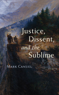 表紙画像: Justice, Dissent, and the Sublime 9781421405872