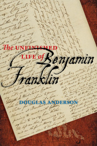 Cover image: The Unfinished Life of Benjamin Franklin 9781421405230
