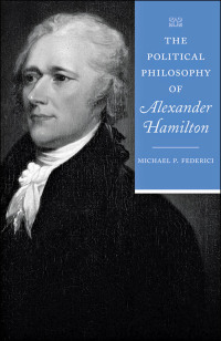 Cover image: The Political Philosophy of Alexander Hamilton 9781421405391